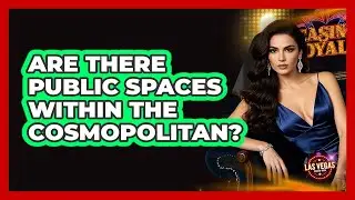 Are There Public Spaces Within The Cosmopolitan?