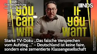 TV-Doku &bdquo;Das falsche Versprechen vom Aufstieg &hellip;&ldquo;. &ndash; Deutschland eine zementierte Klassengesellschaft