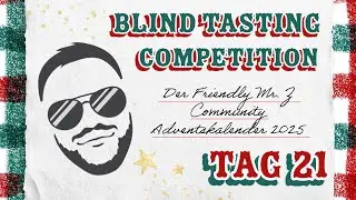 Tag 21 - Der Friendly Mr. Z Community Adventskalender - Blind Tasting Competition