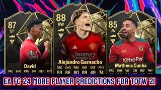 EA FC 24 MORE PLAYER PREDICTIONS FOR TOTW 21 FT. 🇦🇷 GARNACHO, 🇧🇷 CUNHA AND 🇨🇦 JONATHAN DAVID