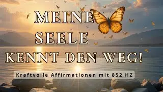 Meine Seele kennt den Weg &ndash; kraftvolle Affirmationen f&uuml;r innere F&uuml;hrung & Klarheit