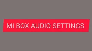 How to setup 5.1 settings in MI BOX (TELUGU)// MI BOX AUDIO SETTINGS