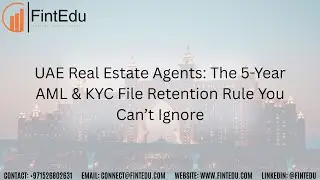 UAE Real Estate Agents: The 5-Year AML & KYC File Retention Rule You Can&rsquo;t Ignore. #FintEdu #UAE