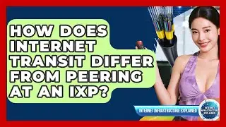 How Does Internet Transit Differ From Peering At An IXP? - Internet Infrastructure Explained