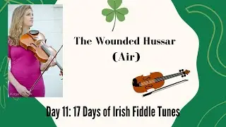 The Wounded Hussar (Air) Fiddle - Performance & Tutorial - Day 11: 17 Days of Irish Fiddle Tunes
