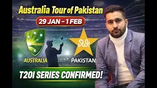 Australia's T20 Tour of Pakistan CONFIRMED! | Jan 29 - Feb 1 in Lahore | CRUCIAL T20 WC Prep!