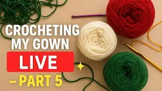 Crocheting My Gown LIVE | Handmade Fashion Journey (Part 5)Yetunde Odusami TV