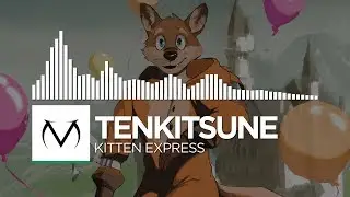[Glitch Hop] - Tenkitsune - Kitten Express [Little Fox Adventure Album]