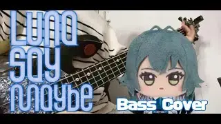 Luna Say Maybe ---月村手毬 /初星學園 Bass cover