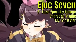 Epic Seven: 6 star Hazel Specialty Change/Character Profile/12th 6 Star