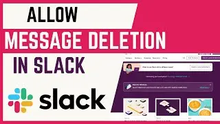 How To Grand Message Deletion Permission In  Slack