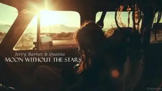 Jerry Barnes & Quaina | Moon Without The Stars