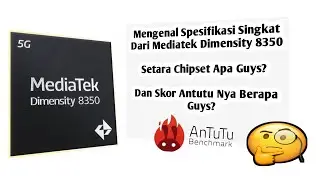 Mengenal Dan Setara Apa Sih Guys Mediatek Dimensity 8350 Dan Memiliki Skor Antutu Berapa Simak Guys