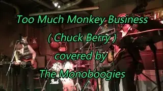 Too Much Monkey Business ( Chuck Berry ) - The Monoboogies