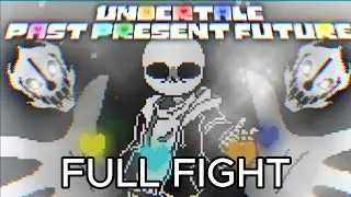Undertale: Past, Present, Future Sans Fight (FULL GAME)