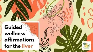 Liver Wellness Affirmations Guided Meditation (With Soothing Music)