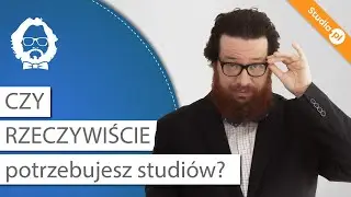 Czy studia są Ci potrzebne?