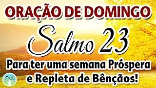 ORA&Ccedil;&Atilde;O DE DOMINGO COM SALMO 23 ATRAIR UMA SEMANA REPLETA DE BEN&Ccedil;&Atilde;OS ORA&Ccedil;&Atilde;O PODEROSA LEGENDADA