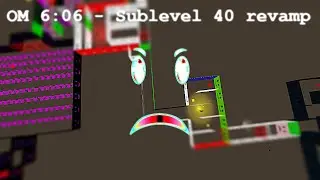 OM 6:06 - Sublevel 40 revamped