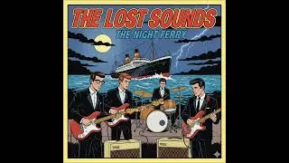 The Lost Sounds - The Night Ferry