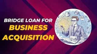 Bridge Loan For Business Acquisition: Ultimate Cheat Sheet