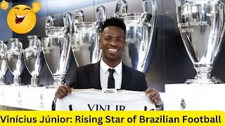 Vin&iacute;cius J&uacute;nior: Rising Star of Brazilian Football #Vin&iacute;ciusjunior #ViniciusJunior #RealMadrid