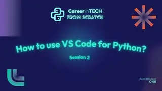 How to use VS Code for Python? | Session 2 | Python | Building a Career in Tech from Scratch