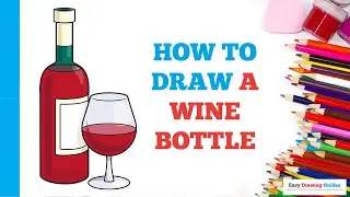 How to Draw a Wine Bottle in a Few Easy Steps: Drawing Tutorial for Beginner Artists