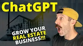 How to Use ChatGPT to Grow Your Real Estate Business