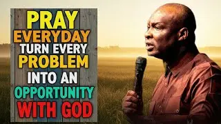 Pray EVERYDAY: Turn Every Problem Into An Opportunity With God! | Apostle Joshua Selman