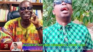 Bulgeria gives back to Oheneba after court suit  Eeeeiiiii