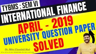 International Finance | APRIL2019 | University Question Paper  SOLVED | Dr. Mihir Shah