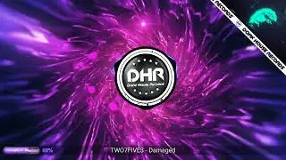 TWO7FIVE3 - Damaged - DHR UK Bounce 🔥