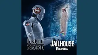 Jailhouse (feat. Uncle Nard) (Accapella)