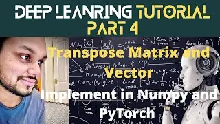 Part 4 Deep learning -  Math Prerequisites - How to transpose matrix and vector