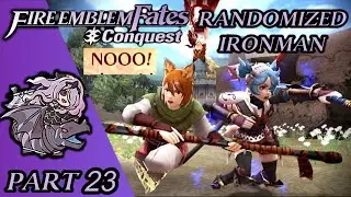 This Fox Princess Stands NO CHANCE!! Fire Emblem Fates Conquest RANDOMIZED IRONMAN! Part 23
