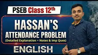 Hassan's Attendance Problem Class:12 English | Chapter 1; Part 1 | #class12 #english #pseb
