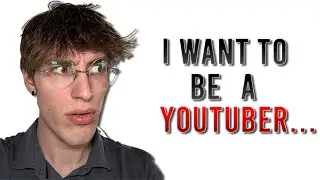 I wanna be a youtuber