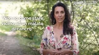 Come stare vicino ad un malato di cancro - Cancer Coach Mara Mussoni