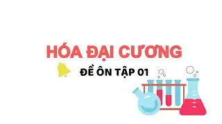 [OTMT] Giải đề ôn tập 01 |Hóa Đại cương| Ôn tập nhanh Hóa Đại cương HCMUTE