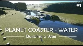 Planet Coaster - Building a Weir (small waterfall) Part 1