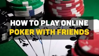 How to play poker online with friends