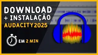 Como baixar e instalar o Audacity em 2 minutos - Tutorial 2025