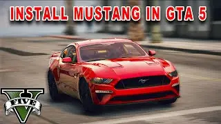 HOW TO INSTALL MUSTANG GT IN GTA 5 FOR FREE