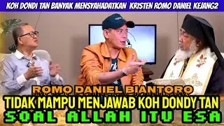 ROMO DANIEL BIANTORO TIDAK MAMPU MENJAWAB DONDY TAN SOAL ALLAH ITU ESA