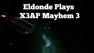 Eldonde Plays X3AP - Mayhem 3: Episode 120