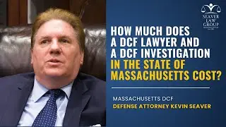 How much does a DCF lawyer and a DCF investigation in the state of Massachusetts cost?