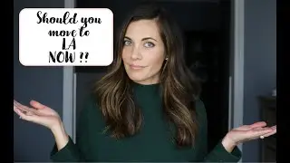 Should You Move to LA NOW?