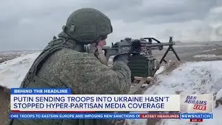 Putin sending troops into Ukraine hasn&rsquo;t stopped hyper-partisan media coverage | Dan Abrams Live