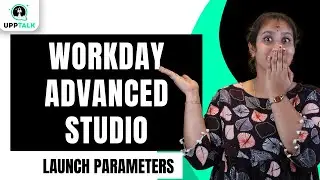 Workday Advanced Studio Launch Parameters | Launch Parameters in Workday Advanced Studio | UppTalk